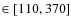 $\in [110,370]$