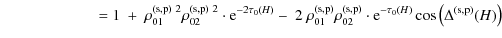 $\displaystyle \qquad\qquad \qquad\; = 1\ +\ \rho_{01}^{\rm (s,p)\ 2} \rho_{02}^...
...\rm (s,p)} \cdot {\rm e}^{-\tau_{0}(H)} \cos \left(\Delta^{\rm (s,p)}(H)\right)$