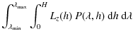 $\displaystyle \int_{\lambda_{\rm min}}^{\lambda_{\rm max}} \int_{0}^{H} L_z(h)\ P(\lambda,h)\ {\rm d}h\ {\rm d}\lambda$