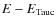 $E-E_{\rm Tauc}$