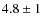 $4.8\pm1 $