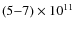 $(5{-}7)\times 10^{11}$