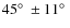 $45\hbox{$^\circ$ }\pm
11\hbox{$^\circ$ }$