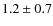 $1.2\pm 0.7$