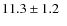 $11.3\pm1.2 \phantom{0}$