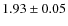 $1.93\pm0.05$