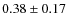 $0.38\pm0.17$