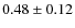 $0.48\pm 0.12$