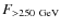 $F_{>250~{\rm GeV}}$