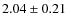 $2.04\pm0.21$
