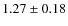$1.27\pm0.18$