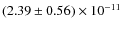 $(2.39\pm0.56)\times 10^{-11}$