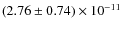 $(2.76\pm0.74)\times 10^{-11}$
