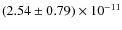$(2.54\pm0.79)\times 10^{-11}$