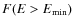 $F(E>E_{\rm min})$
