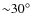 ${\sim} 30^\circ$