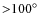 ${>}100^{\circ}$