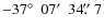 $-37\hbox{$^\circ$ }~07\hbox{$^\prime$ }~34\hbox{$.\!\!^{\prime\prime}$ }7$