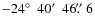 $-24\hbox{$^\circ$ }~40\hbox{$^\prime$ }~46\hbox{$.\!\!^{\prime\prime}$ }6$