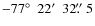 $-77\hbox{$^\circ$ }~22\hbox{$^\prime$ }~32\hbox{$.\!\!^{\prime\prime}$ }5$