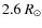 $2.6~R_\odot$