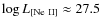 $\log L_{\rm [Ne~II]} \approx 27.5$