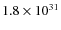 $1.8\times 10^{31}$