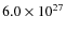 $ 6.0\times 10^{27}$