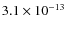 $3.1\times 10^{-13}$