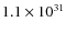 $1.1\times 10^{31}$