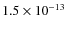 $1.5\times 10^{-13}$