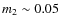 $m_2\sim 0.05$