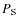 $P_{\rm S}$