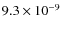 $9.3 \times 10^{-9}$