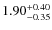 $\rm 1.90^{+0.40}x{-0.35}$