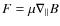 $F=\mu \nabla_{\parallel} B$