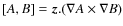 $[A,B]=\vec{z}.(\nabla A \times \nabla B)$