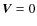 $\vec{V}=0$