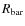 $R_{\rm bar}$