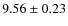 $9.56 \pm 0.23$