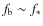 $f_{\rm b} \sim f_{*}$