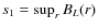 $s_{1}=\sup_{r}B_{L}(r)$