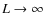 $L \rightarrow \infty$