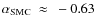 $\alpha_{\rm SMC}~\approx~-0.63$