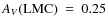 $A_{V}\rm (LMC)~=~0.25$