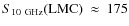$S_{10~\rm GHz}\rm (LMC)~\approx~175$