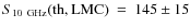 $S_{10~\rm GHz}\rm (th,LMC)~=~145\pm15$