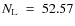 $N_{\rm L}~=~52.57$