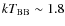$kT_{\rm BB}\sim1.8$
