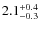 $\rm 2.1^{+0.4}_{-0.3}$